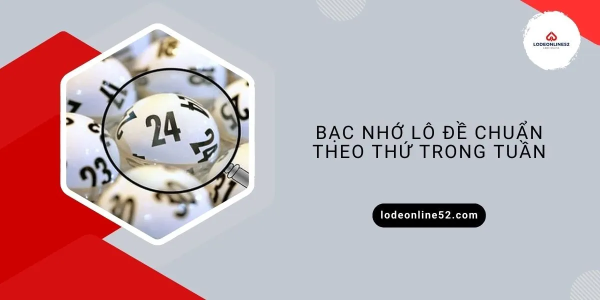 bac-nho-lo-de-chuan-theo-thu-trong-tuan