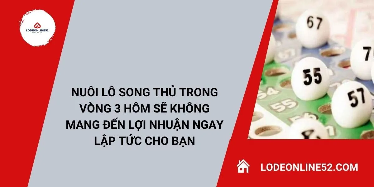 nuoi-lo-song-thu-trong-vong-3-hom-se-khong-mang-den-loi-nhuan-ngay-lap-tuc-cho-ban